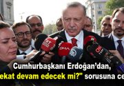 “Harekat devam edecek mi?” Cumhurbaşkanı Recep Tayyip Erdoğan, “Harekat devam