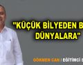 ”KÜÇÜK BİLYEDEN BÜYÜK DÜNYALARA”