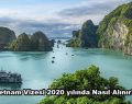 Vietnam Vizesi 2020 yılında Nasıl Alınır?