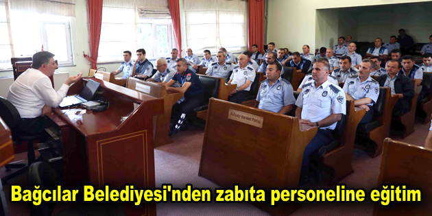 Bağcılar Belediyesi’nden zabıta personeline eğitim