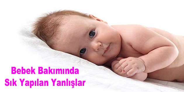 Bebek Bakımında Sık Yapılan Yanlışlar