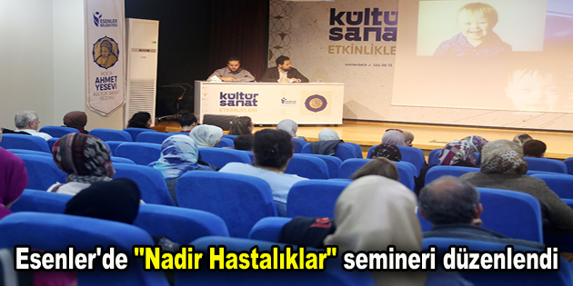 Esenler’de “Nadir Hastalıklar” semineri düzenlendi