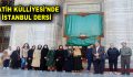 FATİH KÜLLİYESİ’NDE İSTANBUL DERSİ