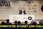 TÜRKİYE’DE SİYASET ÇOK FAZLA Fikir Atölyesi’nde siyasetin toplum üzerindeki etkileri