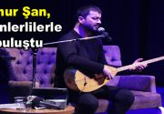 ONUR ŞAN’DAN MÜZİK VE SOHBET Türk halk müziğinin güçlü sesi
