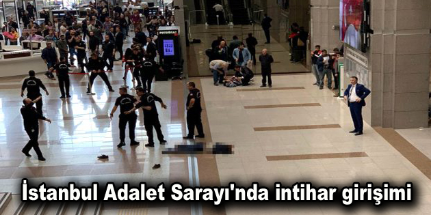 İstanbul Adalet Sarayı’nda intihar girişimi