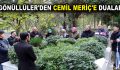 GÖNÜLLÜLER’DEN CEMİL MERİÇ’E DUALAR