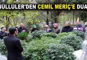 GÖNÜLLÜLER’DEN CEMİL MERİÇ’E DUALAR Türk edebiyatında önemli bir yeri olan