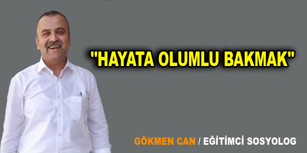 ”HAYATA OLUMLU BAKMAK”