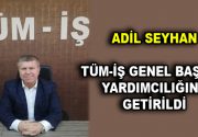 ADİL SEYHAN TÜM-İŞ GENEL BAŞKAN YARDIMCILIĞINA GETİRİLDİ Seyhanlar Group A.Ş