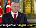 Başkan Erdoğan’dan ”Asgari Ücret” yorumu