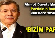 Ahmet Davutoğlu’nun partisinin ismi kulislere sızdı: Bizim Parti Ahmet Davutoğlu’nun