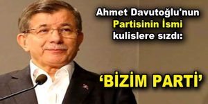 Ahmet Davutoğlu’nun partisinin ismi kulislere sızdı