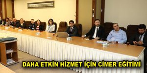 DAHA ETKİN HİZMET İÇİN CİMER EĞİTİMİ