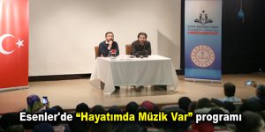 Esenler’de “Hayatımda Müzik Var” programı