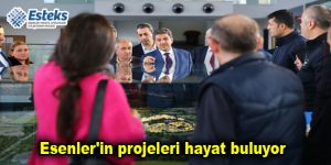 Esenler’in projeleri hayat buluyor