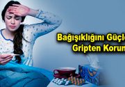Bağışıklığını Güçlendir Gripten Korun! Bağışıklık sistemini güçlendirerek, grip ve nezle