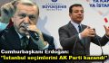 Cumhurbaşkanı Erdoğan: ”İstanbul seçimlerini AK Parti kazandı”