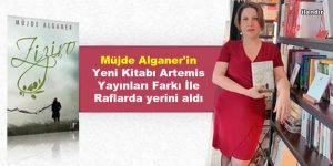 Müjde Alganer’in Yeni Kitabı Artemis Yayınları Farkı İle Raflarda yerini aldı