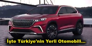 İşte Türkiye’nin Yerli Otomobili…