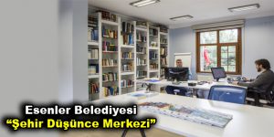 Esenler Belediyesi “Şehir Düşünce Merkezi”