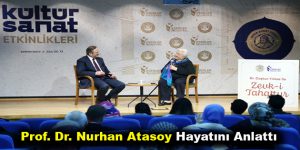 Prof. Dr. Nurhan Atasoy Hayatını Anlattı