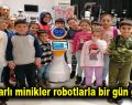 Bağcılarlı minikler robotlarla bir gün geçirdi