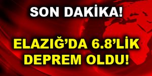 Elazığ’da 6.8 büyüklüğünde deprem!