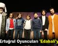 Diriliş Ertuğrul Oyuncuları ‘Edabali’yi İzledi