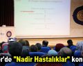 Esenler’de “Nadir Hastalıklar” konuşuldu