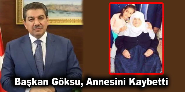 Başkan Göksu, annesini kaybetti