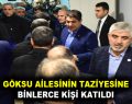 GÖKSU AİLESİNİN TAZİYESİNE BİNLERCE KİŞİ KATILDI