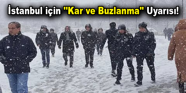 İstanbul için ”Kar ve Buzlanma” Uyarısı!