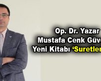 Op. Dr. Yazar Mustafa Cenk Güven’in Yeni Kitabı ”Suretler” Çıktı