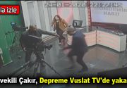 Milletvekili Çakır depreme Vuslat TV’de yakalandı Elazığ’da meydana gelen 6.8