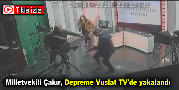 Milletvekili Çakır, depreme Vuslat TV’de yakalandı