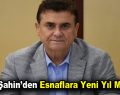 Şükrü Şahin’den esnaflara yeni yıl müjdesi!