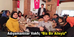 Adıyamanlılar Vakfı’ndan “Biz Bir Aileyiz” projesi