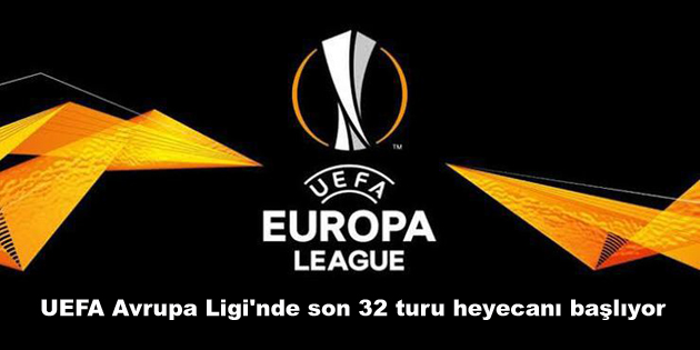 UEFA Avrupa Ligi’nde son 32 turu heyecanı başlıyor