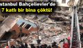 İstanbul Bahçelievler’de bina çöktü!