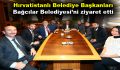 Hırvatistanlı belediye başkanları Bağcılar Belediyesi’ni ziyaret etti