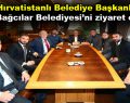 Hırvatistanlı belediye başkanları Bağcılar Belediyesi’ni ziyaret etti