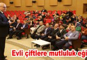 Evli çiftlere mutluluk eğitimi Aile içerisindeki iletişim kopukluklarını gidermek, boşanmaların