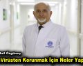 CoronaVirüsten Korunmak İçin Neler Yapılabilir?