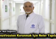 CoronaVirüsten Korunmak İçin Neler Yapılabilir? Prof. Dr. Nail Özgüneş, tüm