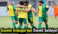 Esenler Erokspor’dan Önemli Galibiyet