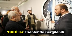 ‘DAHİ’ler Esenler’de Sergilendi