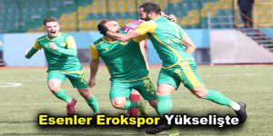 Esenler Erokspor Yükselişte