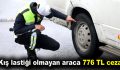 Kış lastiği olmayan araca 776 TL ceza!