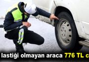 Kış lastiği olmayan araç sürücülerine 776 TL ceza kesildi İstanbul